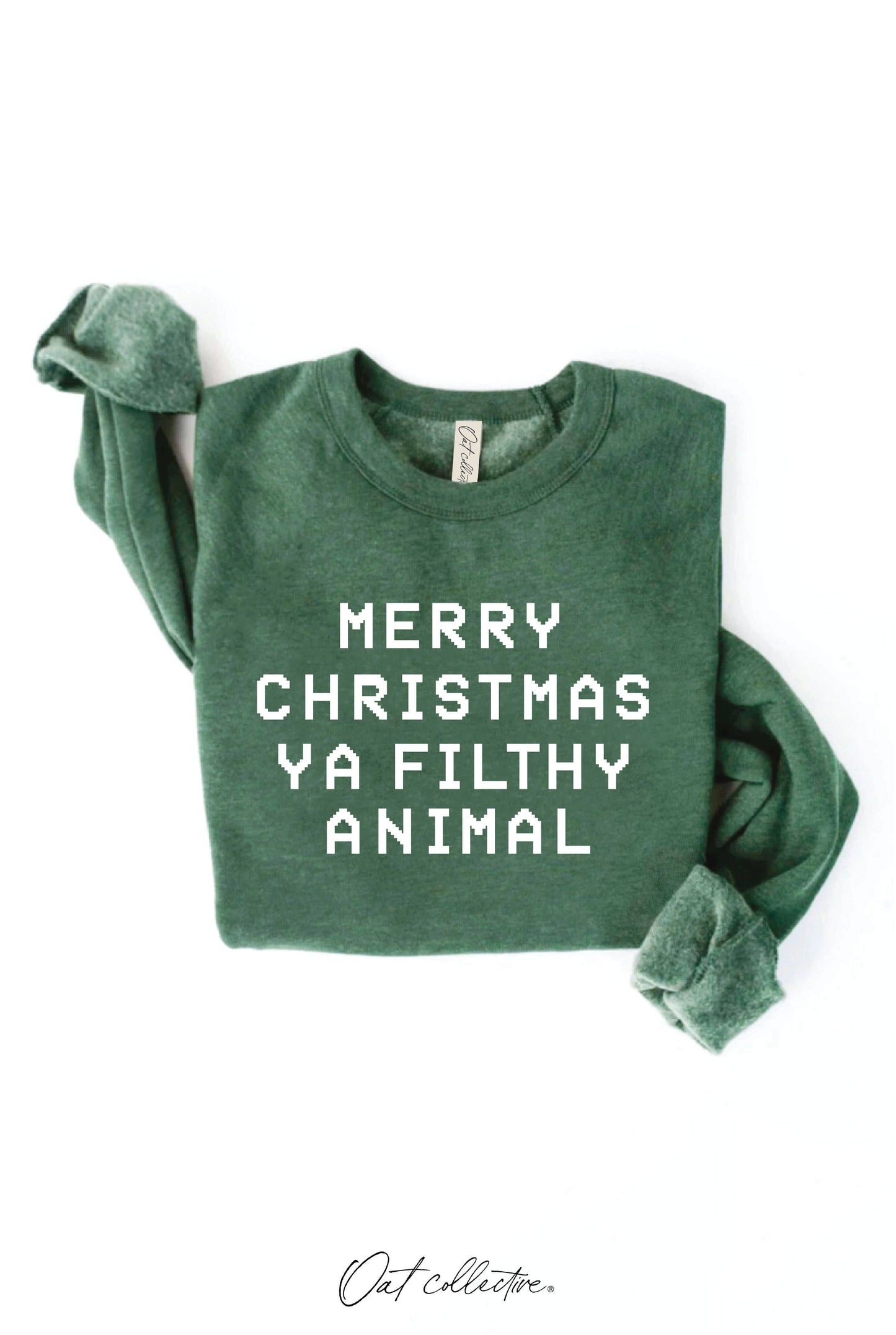 MERRY CHRISTMAS YA FILTHY ANIMAL Graphic Sweatshirt