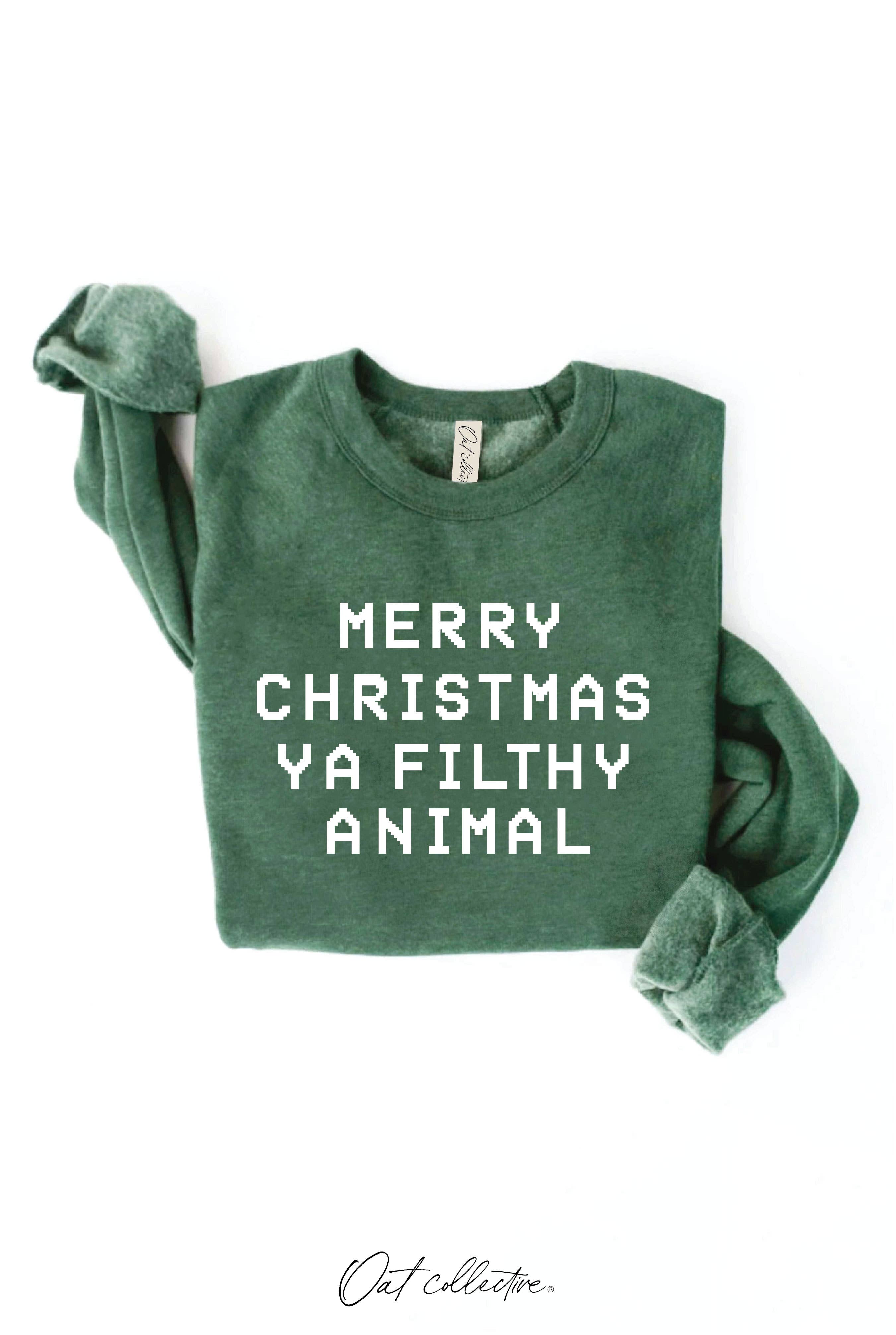 MERRY CHRISTMAS YA FILTHY ANIMAL Graphic Sweatshirt